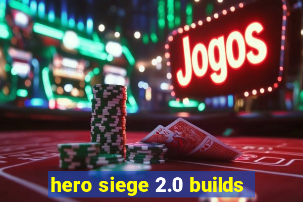 hero siege 2.0 builds